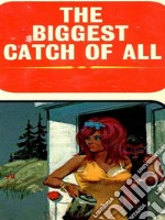 The Biggest Catch Of All - Adult Erotica. E-book. Formato EPUB ebook