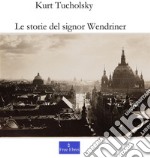 Le storie del signor WendrinerKurt Tucholsky. E-book. Formato PDF