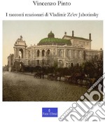 I racconti reazionari di Vladimir Ze'ev Jabotinsky. E-book. Formato PDF