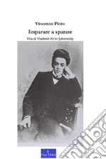 Imparare a sparareVita di Vladimir Ze'ev Jabotinsky. E-book. Formato PDF ebook