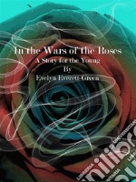 In the Wars of the Roses. E-book. Formato EPUB ebook