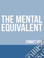 The Mental Equivalent. E-book. Formato EPUB