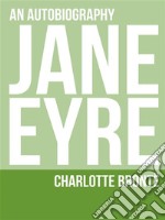 Jane Eyre: An Autobiography. E-book. Formato EPUB ebook