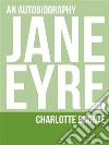 Jane Eyre: An Autobiography. E-book. Formato EPUB ebook