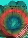 The Christmas Kalends of Provence. E-book. Formato EPUB ebook di Thomas A. Janvier