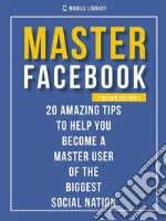 Master Facebook [ Design Edition ]20 amazing tips. E-book. Formato EPUB