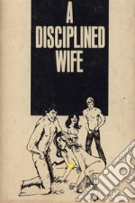 A Disciplined Wife - Erotic Novel. E-book. Formato EPUB ebook