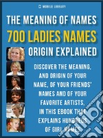 Meaning of Ladies Names700 Ladies Names Explained. E-book. Formato Mobipocket ebook