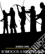 Robin Hood: Il Principe dei Ladri. E-book. Formato EPUB ebook