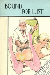 Bound For Lust - Erotic Novel. E-book. Formato Mobipocket ebook di Sand Wayne