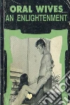Oral Wives An Enlightenment - Erotic Novel. E-book. Formato EPUB ebook di Sand Wayne