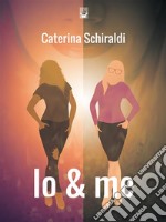 Io &amp; me. E-book. Formato EPUB