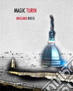 Magic TurinTurin seen from the eyes of an illusionist. E-book. Formato EPUB ebook