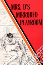 Mrs. D's Mirrored Playroom - Erotic Novel. E-book. Formato EPUB ebook