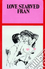 Love Starved Fran - Erotic Novel. E-book. Formato EPUB ebook