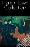 Henrik Ibsen Collection. E-book. Formato EPUB ebook di Henrik Ibsen