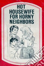 Hot Housewife For Horny Neighbors - Erotic Novel. E-book. Formato EPUB ebook