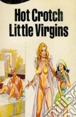 Hot Crotch Little Virgins - Erotic Novel. E-book. Formato EPUB ebook