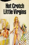 Hot Crotch Little Virgins - Erotic Novel. E-book. Formato EPUB ebook di Sand Wayne