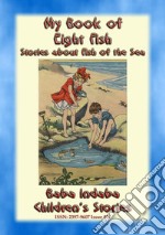 MY BOOK OF TEN FISH - A Baba Indaba Children's Story: Baba Indaba’s Children's Stories - Issue 401. E-book. Formato EPUB