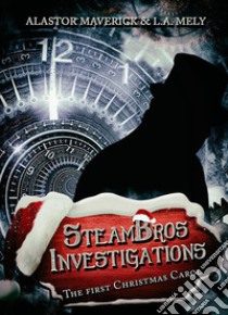 SteamBros Investigations: The first Christmas Carol. E-book. Formato EPUB ebook di Alastor Maverick