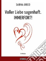 Voller Liebe sagenhaft. IMMERFORT!. E-book. Formato EPUB ebook