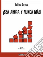 ¡Sea ahora y nunca más!. E-book. Formato EPUB ebook