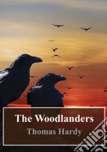 The Woodlanders. E-book. Formato PDF ebook di  Thomas Hardy