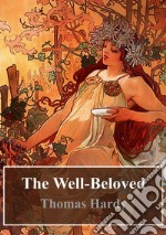 The Well-Beloved. E-book. Formato PDF ebook