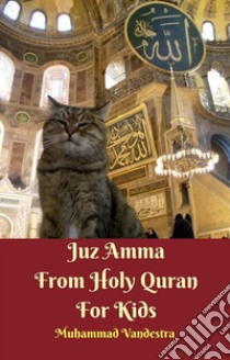 Juz Amma From Holy Quran For Kids. E-book. Formato EPUB ebook di Muhammad Vandestra