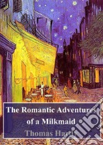 The Romantic Adventures of a Milkmaid. E-book. Formato PDF ebook