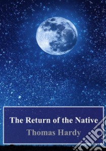 The Return of the Native. E-book. Formato PDF ebook di  Thomas Hardy