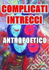 Complicati intrecci. E-book. Formato EPUB ebook