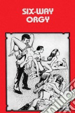 Six-Way Orgy - Erotic Novel. E-book. Formato EPUB ebook