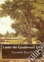 Under the Greenwood Tree. E-book. Formato PDF ebook