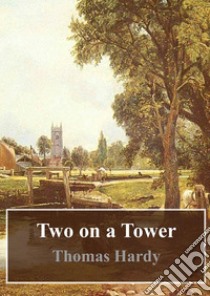 Two on a Tower. E-book. Formato PDF ebook di  Thomas Hardy