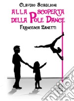 Alla scoperta della Pole Dance. E-book. Formato EPUB ebook