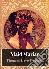 Maid Marian. E-book. Formato PDF ebook di Thomas Love Peacock