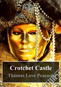 Crotchet Castle. E-book. Formato PDF ebook di Thomas Love Peacock