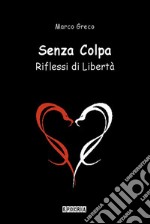 Senza ColpaRiflessi di Libertà. E-book. Formato EPUB ebook