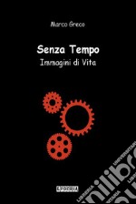 Senza TempoImmagini di Vita. E-book. Formato EPUB ebook