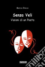 Senza VeliVisioni di un Poeta. E-book. Formato PDF ebook