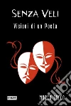 Senza Veli | Visioni di un Poeta. E-book. Formato PDF ebook di Marco Greco