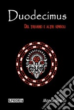 DuodecimusDel tiranno e altri simboli. E-book. Formato EPUB ebook