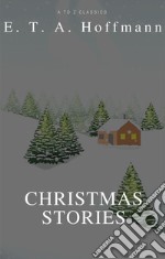 E.T.A. Hoffmann : Weihnachtsgeschichten (Nußknacker und Mausekönig) ( AtoZ Classics). E-book. Formato EPUB ebook