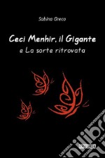 Ceci Menhir, il Gigante e La sorte ritrovata. E-book. Formato EPUB ebook