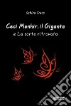 Ceci Menhir, il Gigante e La sorte ritrovata. E-book. Formato PDF ebook