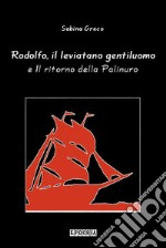 Rodolfo, il leviatano gentiluomo e Il ritorno della Palinuro. E-book. Formato PDF ebook