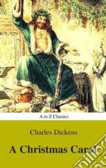 A Christmas Carol (Classic Edition , Active TOC) (AtoZ Classics). E-book. Formato EPUB ebook di Charles Dickens