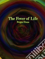 The Fever of Life. E-book. Formato Mobipocket ebook